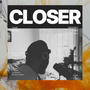 Closer