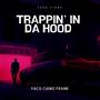 Trappin' in the Hood (feat. CIANO & FRANK) [Explicit]