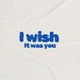 I Wish It Was You