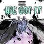 We Got It (Explicit)