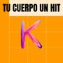 Tu Cuerpo Un Hit (Explicit)