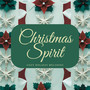 Christmas Spirit: Cozy Holiday Melodies