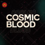 Cosmic Blood