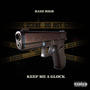 Keep Me A Glock (Explicit)