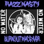 No Water (feat. Burnout MacGyver) [Explicit]