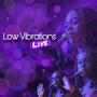 Low Vibrations (Live) [Explicit]