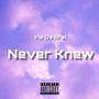 Never Knew (Explicit)