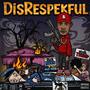 DisRespekful (Explicit)