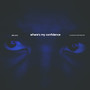 Where's My Confidence? (Explicit)