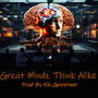 Great mindz Think Alike (Explicit)