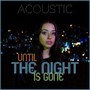 Until the Night Is Gone (Acoustic)