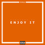 Enjoy It (Explicit)