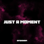 Just a Moment