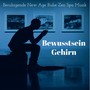 Bewusstsein Gehirn - Beruhigende New Age Ruhe Zen Spa Musik mit Yoga Reiki Behandlung Natur Geräusche