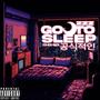 Go To Sleep (Explicit)