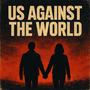 Us Against The World (Explicit)