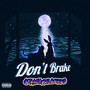 Don't Brake (Explicit)