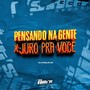 Pensando na Gente x Juro Pra Você (Explicit)