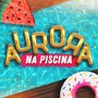 Aurora Na Piscina