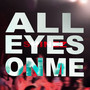 All Eyes On Me