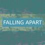 Falling Apart