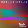 Amanecer (Remixed) [Explicit]