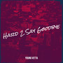 Hard 2 Say Goodbye (Explicit)