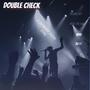 Double Check (feat. itsnickthekid, Bdhd & Carter J) [Explicit]