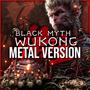 Black Myth: Wukong (Main Theme) (Metal Version)