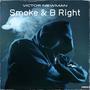 Smoke & Be Right (Explicit)