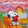 Volver a encontrar (feat. Sannachito) [Explicit]