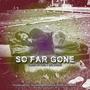 So Far Gone (feat. Big Dubbz & Ill Table Manners) [Explicit]
