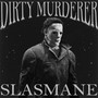 Dirty Murderer (Explicit)