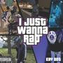 I just wanna rap (Explicit)