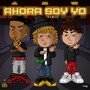 Ahora Soy Yo (Remix) [Explicit]
