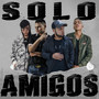 Solo Amigos (Explicit)