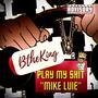 Play My **** Mike Luie (Explicit)