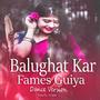 Balughat Kar Fames Guiya Re (Dance Version)