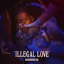 Illegal Love (Explicit)