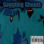 Gaggling Ghouls (Basement version ) [Explicit]