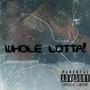 Whole Lotta! (Explicit)