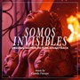 Somos Invisibles (Original Motion Picture Soundtrack)