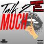 Talk 2 Much (Explicit)