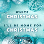 White Christmas / I'll Be Home for Christmas