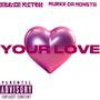 Your Love (feat. Murkk Da Monsta) [Explicit]