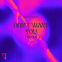 Don't Want You (To Go)