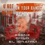 U GOT BLOOD ON YOUR HANDS (feat. CHILO & BEENZ) [REMIX 3] [Explicit]