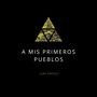 A Mis Primeros Pueblos (Explicit)