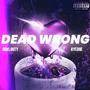 Dead Wrong (feat. Aye Doe) [Explicit]