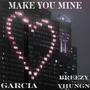 Make You Mine (feat. GARCIA) [Explicit]